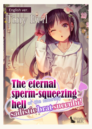 The eternal sperm-squeezing hell of the naturally sadistic brat succubi