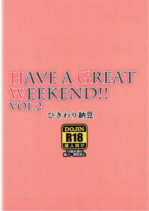 HAVE A GREAT WEEKEND!! VOL.2