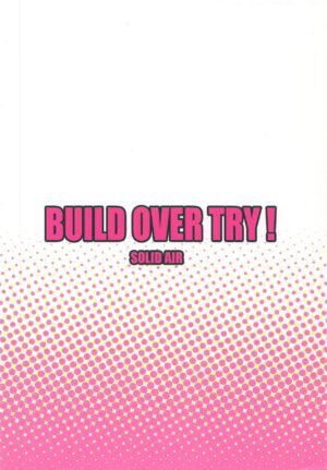 BUILD OVER TRY!