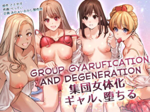 Shuudan Jotaika Gyaru Ochiru Group Gyarufication and Degeneration