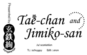 [Kurogane Kenn] Tae-chan to Jimiko-san Tae-chan and Jimiko-san Ch. 1-26 [English]