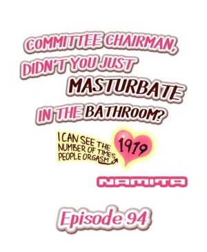 [Namita] Committee Chairman, Didn't You Just Masturbate In the Bathroom? I Can See the Number of Times People Orgasm (Ch.94-118)[English](Ongoing)