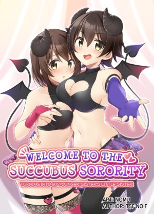 [TSF no F (NOMU)] Succubus Club e Youkoso ~Imouto no Imouto ni Sareta Ore~ | Welcome to the Succubus Sorority ~Turning into my younger sister's little sister~ [English]