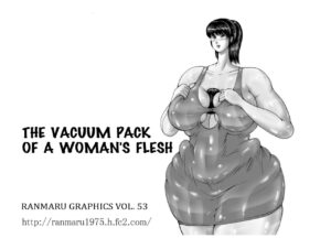 [Ranmaru Graphics (Ranmaru)] The Vacuum Pack Of A Woman's Flesh [English] [Rinruririn]