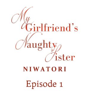 [Niwatori] My Girlfriend’s Naughty Sister (Ch.1) [English]