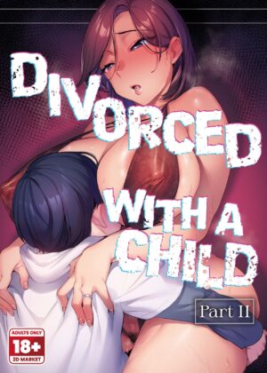 [Hatake no Oniku (Minamoto)] Batsuichi Komochi Kouhen | Divorced with a Child Part 2 [English] [2d-market.com] [Decensored] [Digital]
