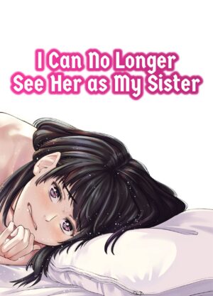 [e9] Mou, Ane to Shite Ninshiki Dekinai. | I Can No Longer See Her as My Sister [English] [FuDeORS] [Decensored]