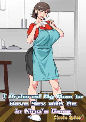 [Circle Spice] Ousama Game no Meirei de Haha to Sex Shita Hanashi | I Ordered My Mom to Have Sex with Me in King's Game [English] {korafu}
